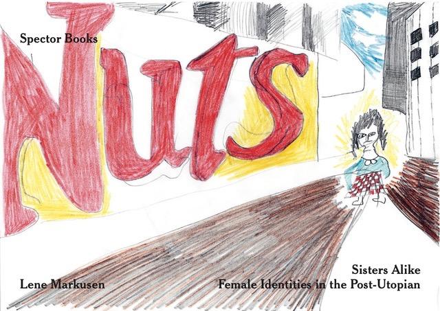 Lene Markusen: Sisters Alike. Female Identities in the Post-Utopian. Spector Books 2019, Cover. Lene Markusen: Sisters Alike. Female Identities in the Post-Utopian. Spector Books 2019, Cover.