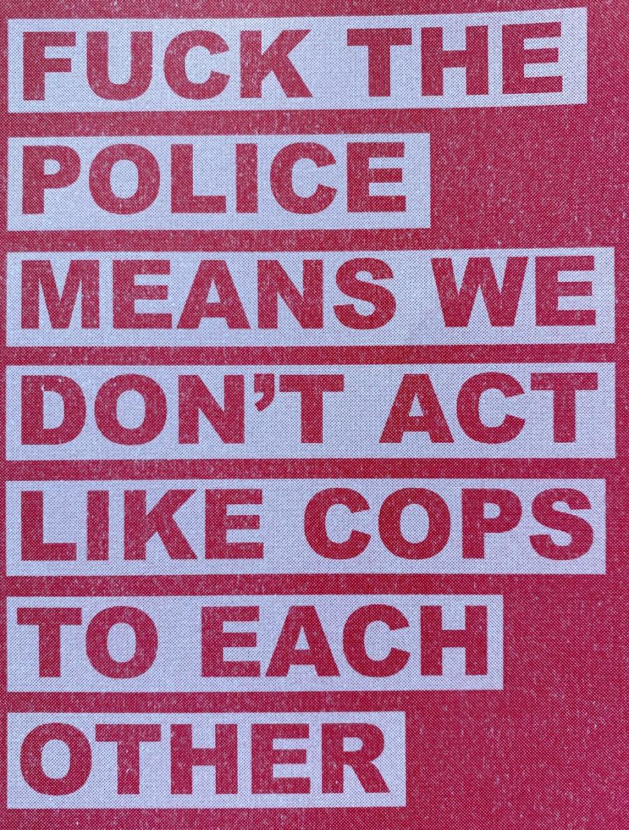 CLEMENTINE MORRIGAN FUCK THE POLICE MEANS WE DON'T ACT LIKE COPS TO EACH OTHER (ZINE) CLEMENTINE MORRIGAN FUCK THE POLICE MEANS WE DON'T ACT LIKE COPS TO EACH OTHER (ZINE)