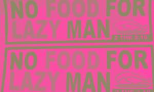 NO FOOD FOR LAZY MAN